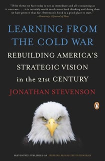 Learning from the Cold War - Rebuilding America's Strategic Vision in the 21st Century