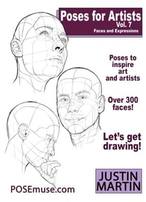 Poses For Artists Vol 7 - Faces and Expressions - Pose Reference Book Series, #7