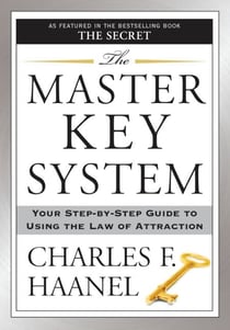 The Master Key System - Your Step-by-Step Guide to Using the Law of Attraction