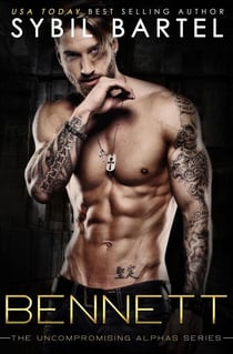 Bennett - The Uncompromising Alphas Series, #4