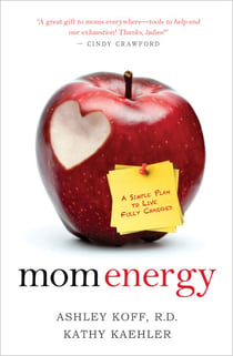 Mom Energy - A Simple Plan to Live Fully Charged