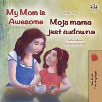 My Mom is Awesome Moja mama jest cudowna - English Polish Bilingual Collection