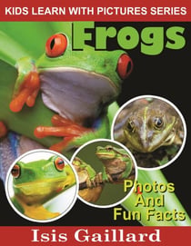 Frogs Photos and Fun Facts for Kids - Kids Learn With Pictures, #11