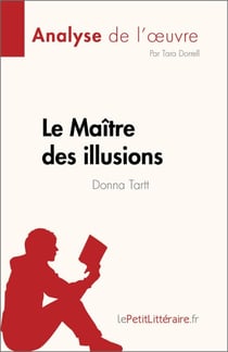 Le Maître des illusions de Donna Tartt (Analyse de l'œuvre) - Résumé complet et analyse détaillée de l'œuvre