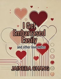 I Get Embarrassed Easily and Other Love Notes