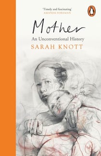 Mother - An Unconventional History