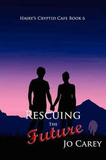 Rescuing the Future - Hairy's Cryptid Cafe, #6