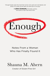 Enough - Notes From a Woman Who Has Finally Found It