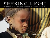 Seeking Light - Portraits of Humanitarian Action in War