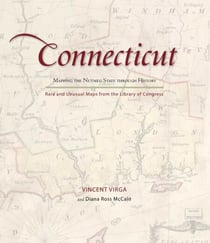 Connecticut: Mapping the Nutmeg State through History - Rare and Unusual Maps from the Library of Congress
