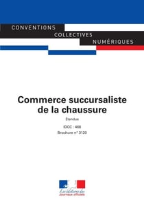 Commerce succursaliste de la chaussure - Convention collective étendue - IDCC468 - 14ème édition
