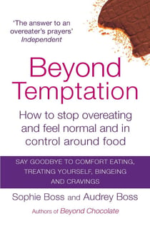 Beyond Temptation - How to stop overeating and feel normal and in control around food