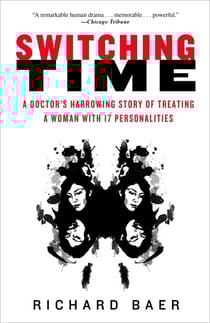Switching Time - A Doctor's Harrowing Story of Treating a Woman with 17 Personalities