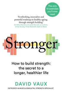 Stronger - How to build strength: the secret to a longer, healthier life