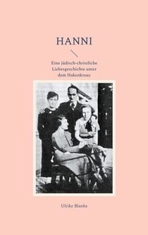 Hanni - Eine jüdisch-christliche Liebesgeschichte unter dem Hakenkreuz