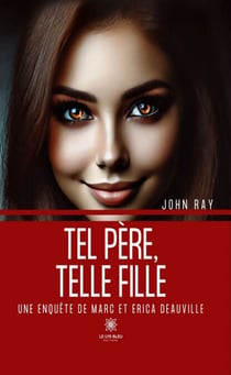 Tel père, telle fille - Une enquête de Marc et Erica Deauville
