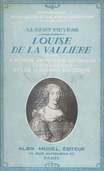 Louise de La Vallière - L'histoire amoureuse des Gaules, les mémoires et les chansons du temps