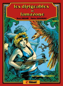 Les dirigeables de l'Amazone Tome 2 - Patrimoine Glénat 51 - La course aérostière