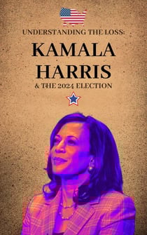 Understanding the Loss: Kamala Harris and the 2024 Election
