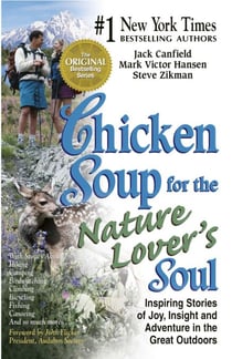 Chicken Soup for the Nature Lover's Soul - Inspiring Stories of Joy, Insight and Adventure in the Great Outdoors