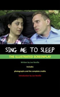 Sing Me to Sleep - The Illustrated Screenplay - The Lee Neville Entertainment Screenplay Series, #4