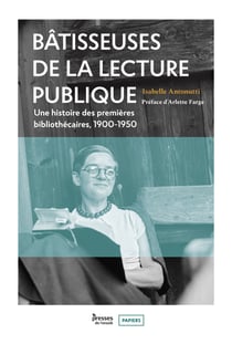 Bâtisseuses de la lecture publique - Une histoire des premières bibliothécaires, 1900-1950