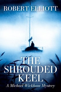 The Shrouded Keel: A Michael Wickham Mystery
