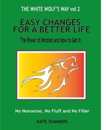 Easy Changes For A Better Life - The White Wolf's Way, #2