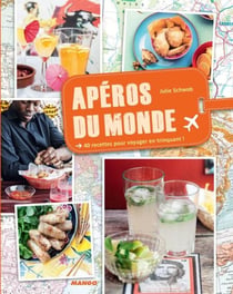 Apéros du monde - 40 recettes pour voyager en trinquant !