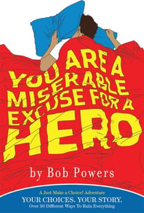You Are a Miserable Excuse for a Hero - A 'Just Make a Choice!' Adventure