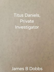 Titus Daniels, Private Investigator - Titus Daniels, #1