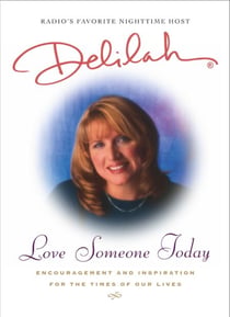 Love Someone Today - Encouragement and Inspiration for the Times of Our Lives