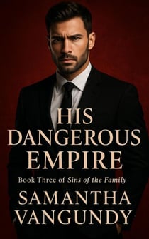 His Dangerous Empire - Sins of The Family, #3