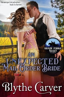 An Unexpected Mail Order Bride - Shady Forks Brides, #1