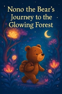 Nono the Bear’s Journey to the Glowing Forest