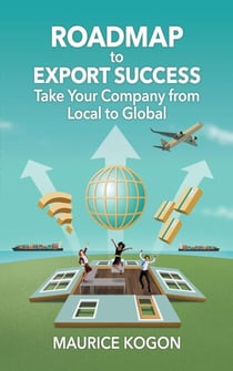 Roadmap to Export Success: Take Your Company from Local to Global