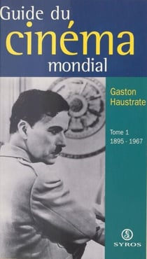 Le guide du cinéma mondial (1) - 1895-1967