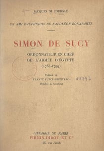 Simon de Sucy, ordonnateur en chef de l'armée d'Égypte (1764-1799) - Un ami dauphinois de Napoléon Bonaparte