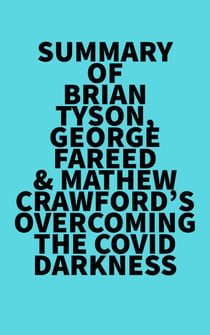 Summary of Brian Tyson, George Fareed & Mathew Crawford's Overcoming the COVID Darkness
