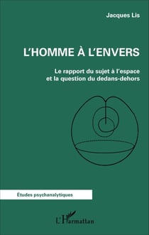 L'homme à l'envers - Le rapport du sujet à l'espace et la question du dedans-dehors