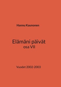 Elämäni päivät osa VII - Vuodet 2002-2003