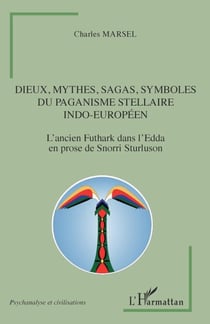 Dieux, mythes, sagas, symboles du paganisme stellaire indo-européen - L'ancien Futhark dans l'Edda en prose de Snorri Sturluson