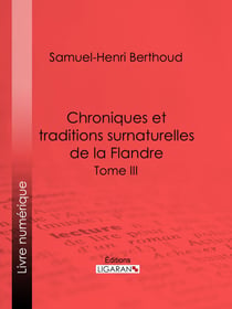 Chroniques et traditions surnaturelles de la Flandre - Tome III