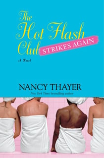 The Hot Flash Club Strikes Again - A Novel