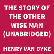 The Story of the Other Wise Man (UNABRIDGED)