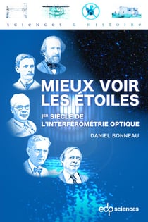 Mieux voir les étoiles - Ier siècle de l'interférométrie optique