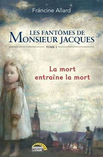 Les fantômes de monsieur Jacques - Tome 1 - La mort entraîne la mort
