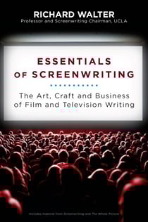Essentials of Screenwriting - The Art, Craft, and Business of Film and Television Writing