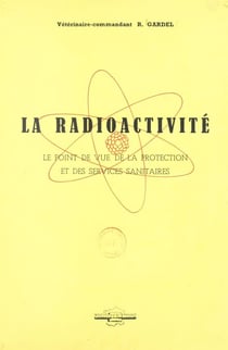 La radioactivité - Le point de vue de la protection et des services sanitaires