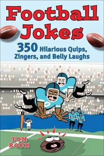 Football Jokes - 350 Hilarious Quips, Zingers, and Belly Laughs